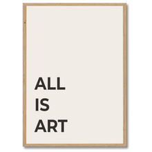 Ladda upp bild till gallerivisning, All Is Art Plakat
