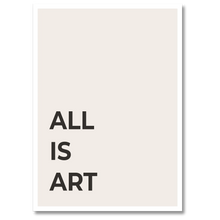 Ladda upp bild till gallerivisning, All Is Art Plakat
