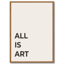 Ladda upp bild till gallerivisning, All Is Art Plakat
