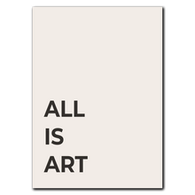 Ladda upp bild till gallerivisning, All Is Art Plakat
